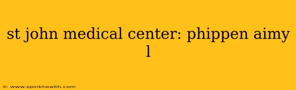 st john medical center: phippen aimy l