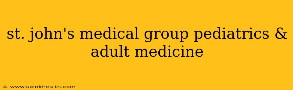 st. john's medical group pediatrics & adult medicine