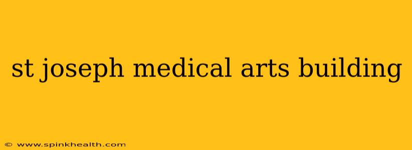 st joseph medical arts building