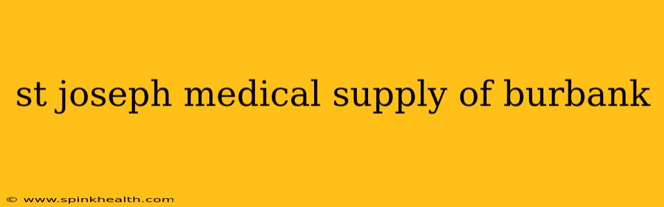 st joseph medical supply of burbank