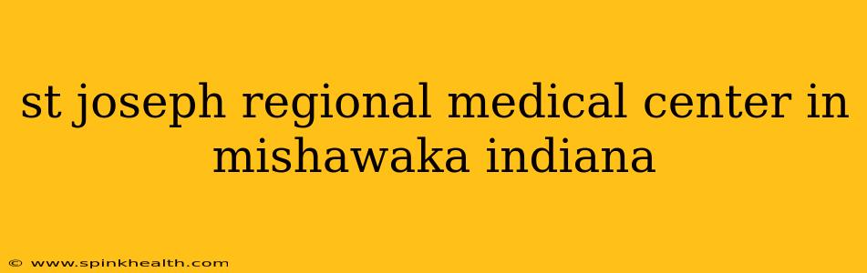 st joseph regional medical center in mishawaka indiana