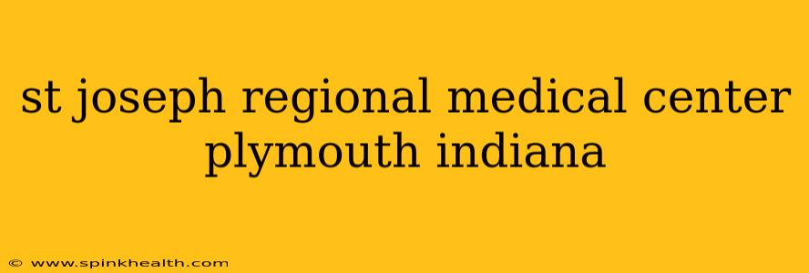 st joseph regional medical center plymouth indiana