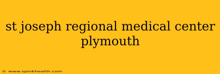 st joseph regional medical center plymouth