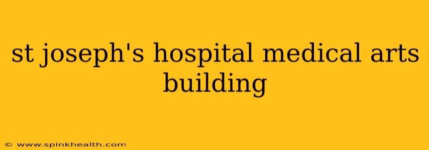 st joseph's hospital medical arts building
