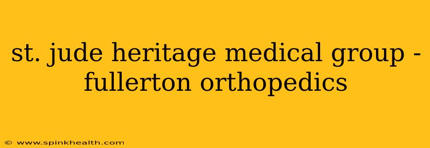 st. jude heritage medical group - fullerton orthopedics