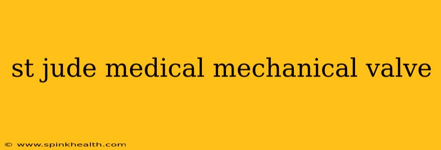 st jude medical mechanical valve