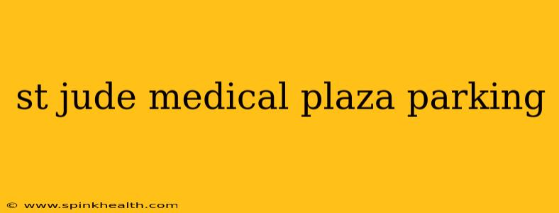 st jude medical plaza parking