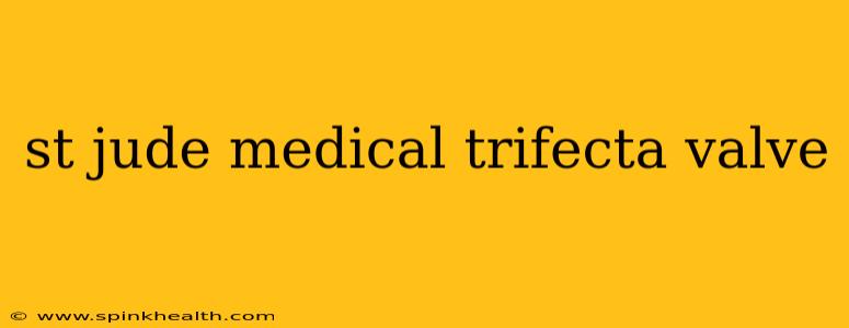 st jude medical trifecta valve