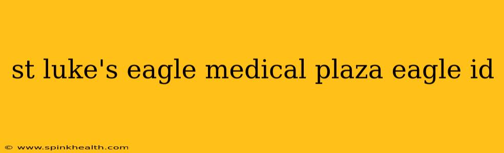 st luke's eagle medical plaza eagle id