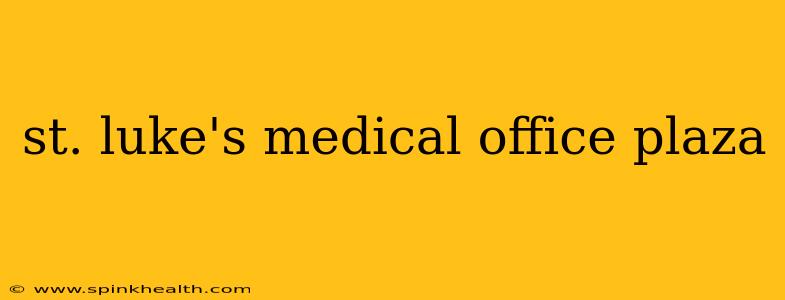 st. luke's medical office plaza