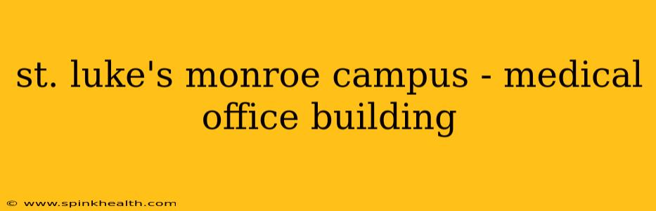st. luke's monroe campus - medical office building