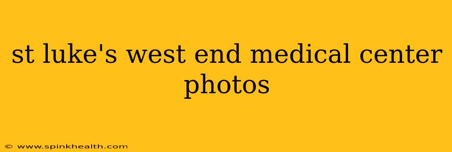 st luke's west end medical center photos
