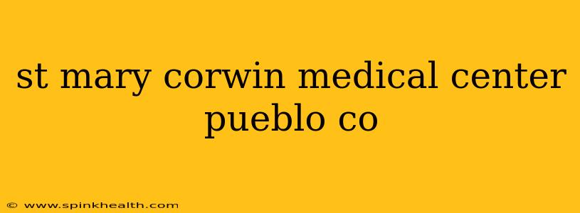 st mary corwin medical center pueblo co