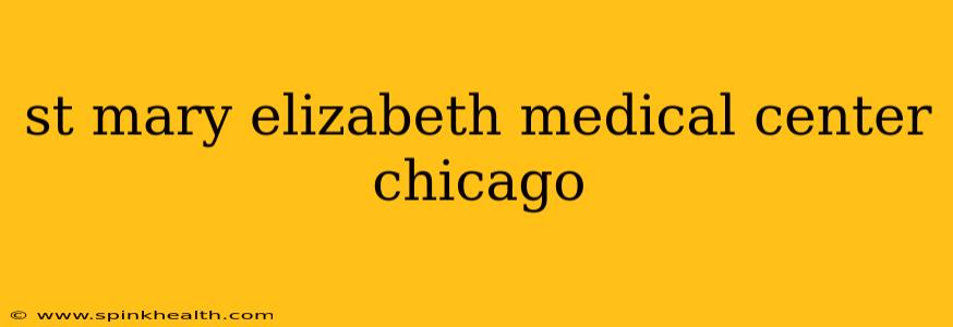 st mary elizabeth medical center chicago