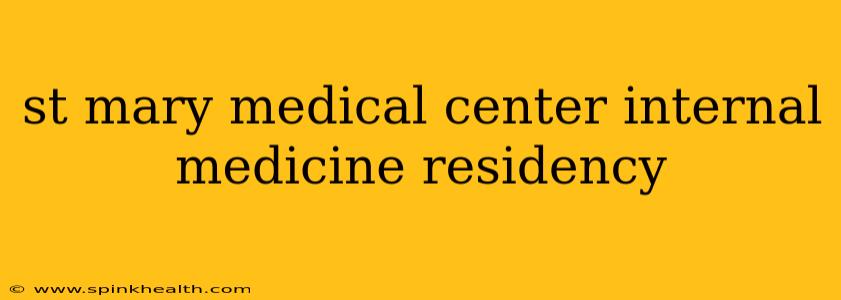 st mary medical center internal medicine residency