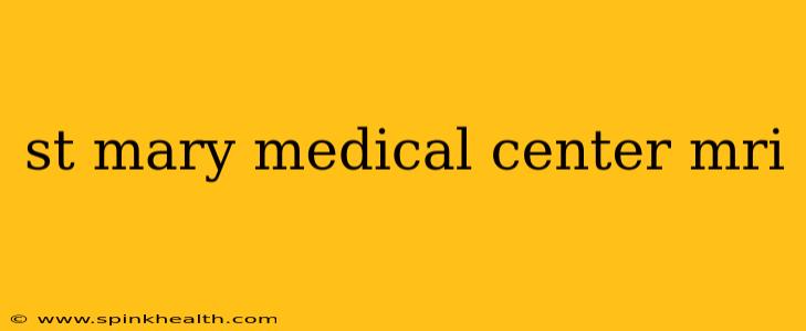 st mary medical center mri