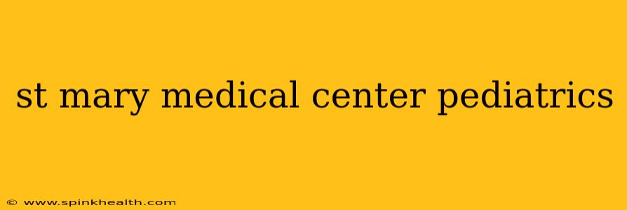 st mary medical center pediatrics