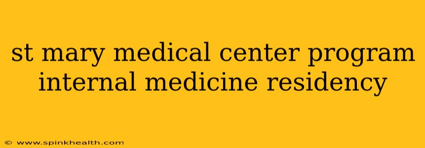 st mary medical center program internal medicine residency