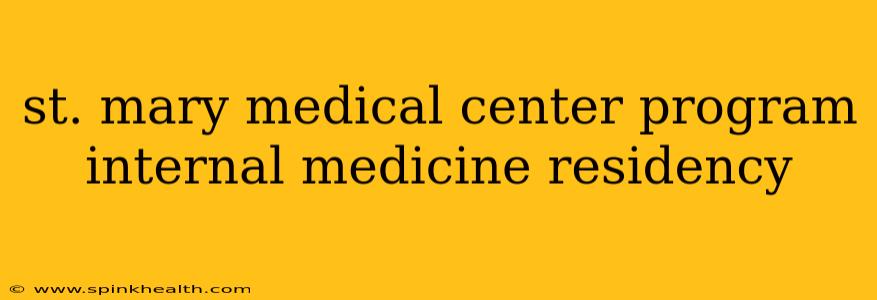 st. mary medical center program internal medicine residency