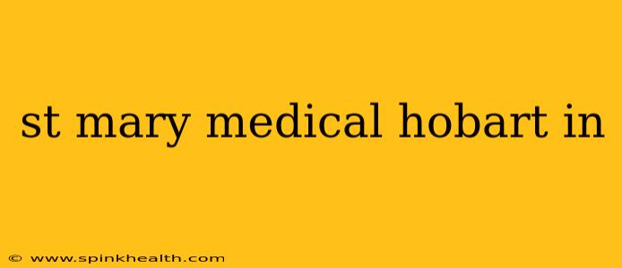 st mary medical hobart in