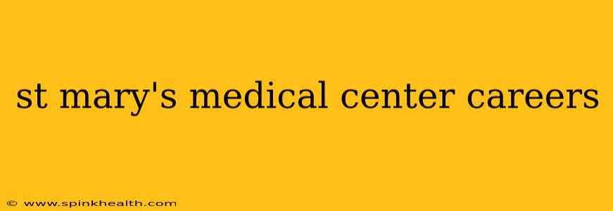 st mary's medical center careers