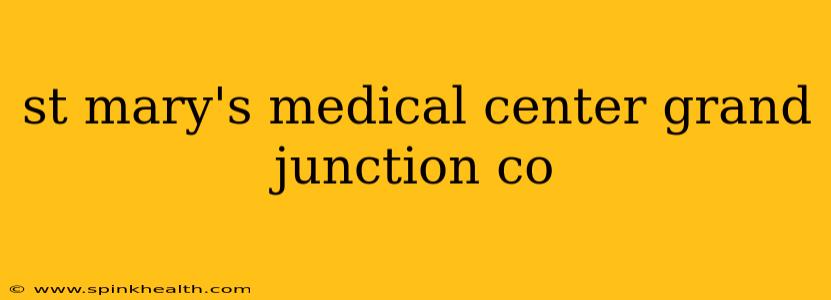 st mary's medical center grand junction co