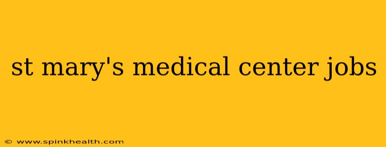 st mary's medical center jobs