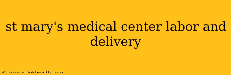 st mary's medical center labor and delivery