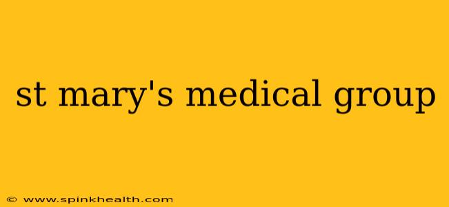 st mary's medical group