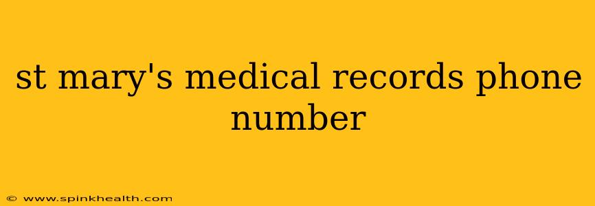 st mary's medical records phone number