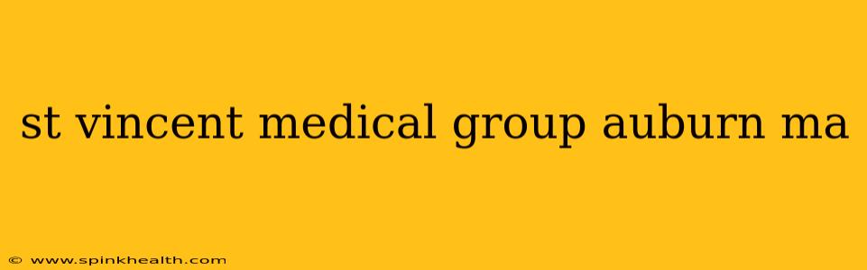 st vincent medical group auburn ma
