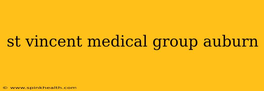 st vincent medical group auburn