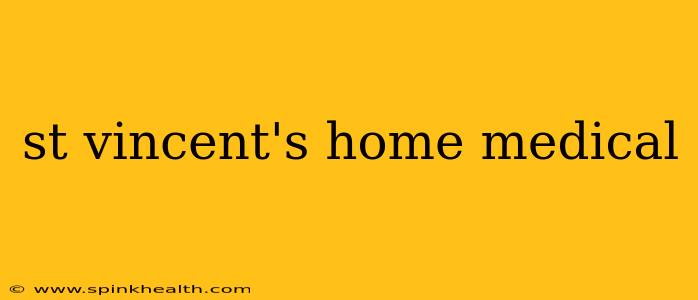 st vincent's home medical