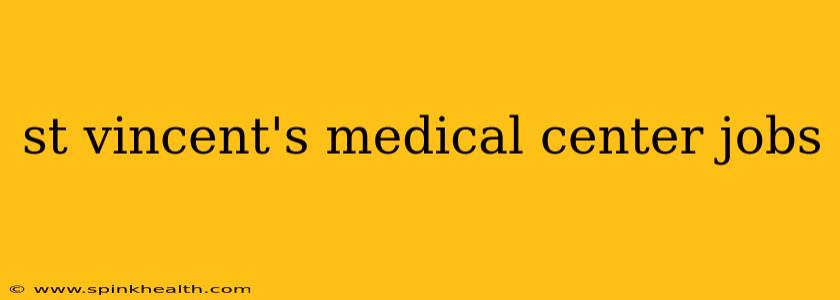st vincent's medical center jobs