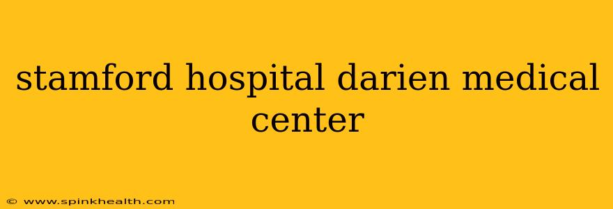 stamford hospital darien medical center