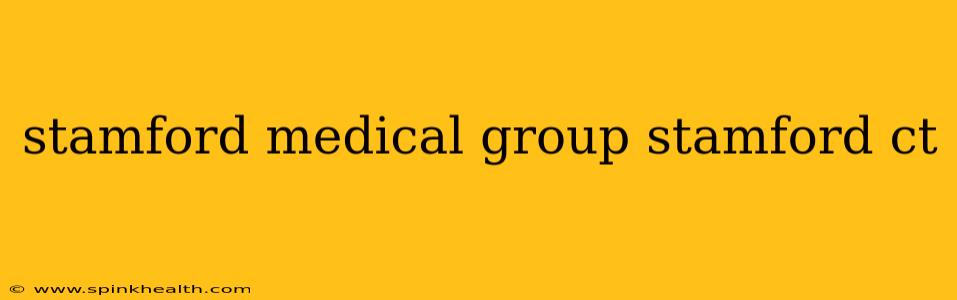 stamford medical group stamford ct