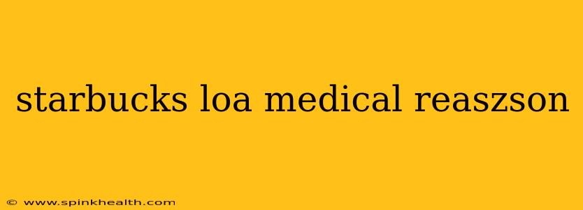 starbucks loa medical reaszson