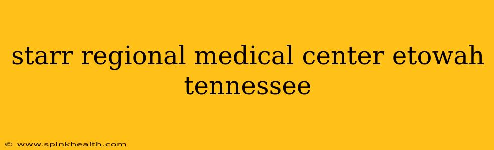 starr regional medical center etowah tennessee