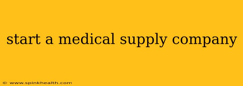 start a medical supply company