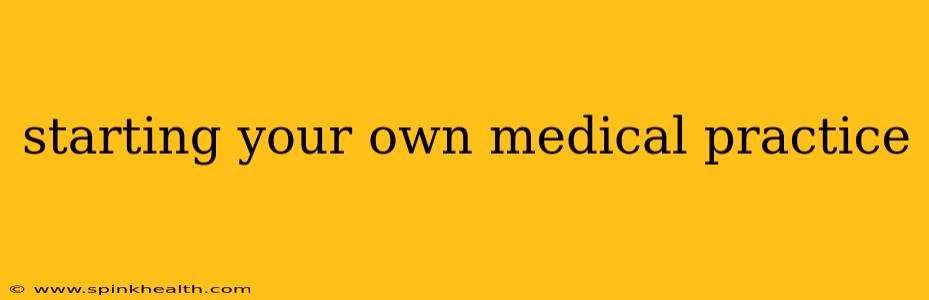 starting your own medical practice