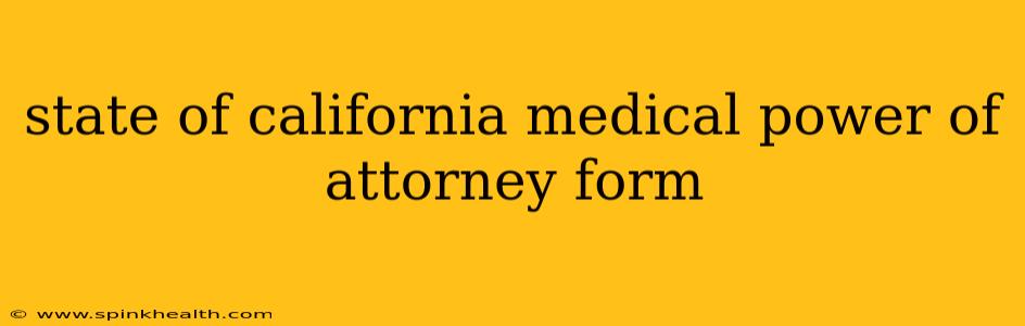 state of california medical power of attorney form