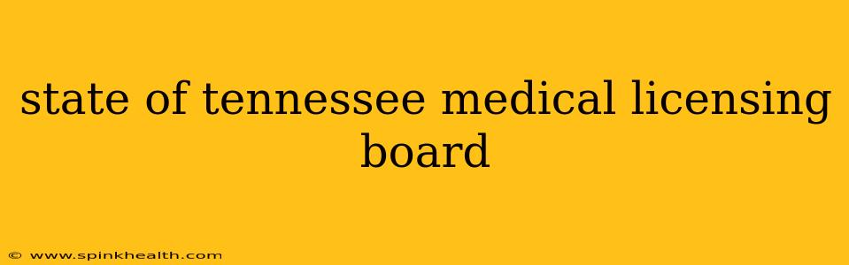 state of tennessee medical licensing board