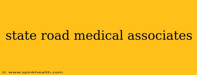 state road medical associates