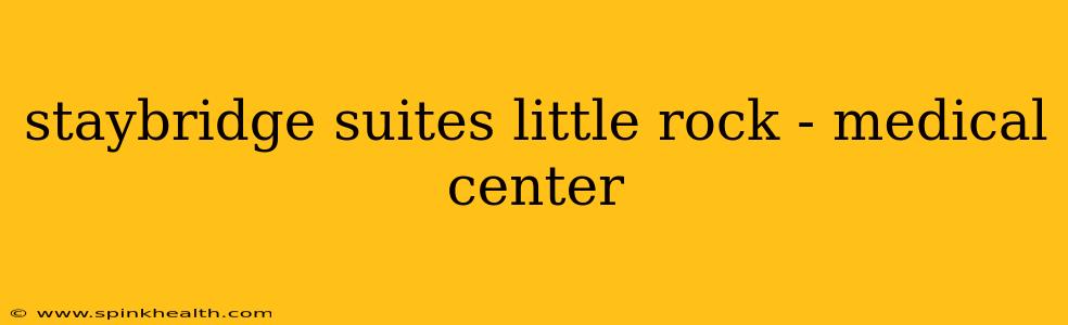 staybridge suites little rock - medical center