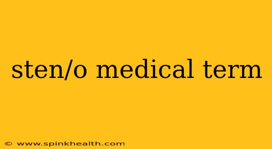sten/o medical term