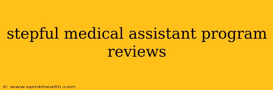stepful medical assistant program reviews