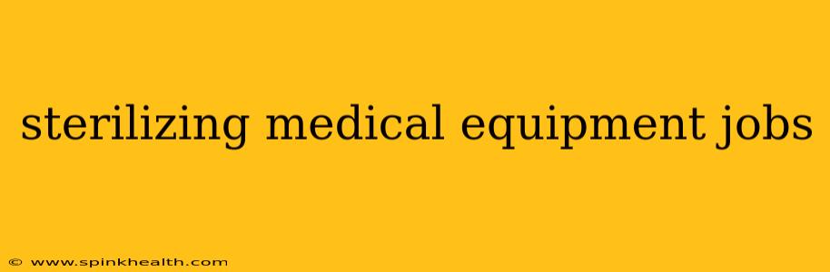 sterilizing medical equipment jobs