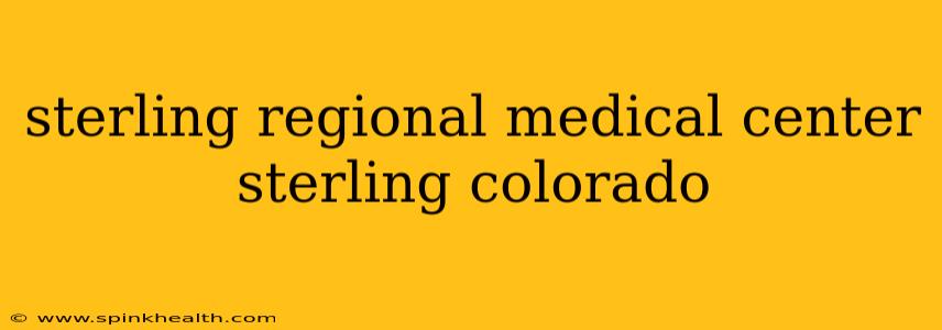 sterling regional medical center sterling colorado