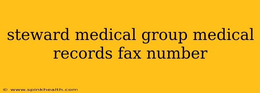 steward medical group medical records fax number
