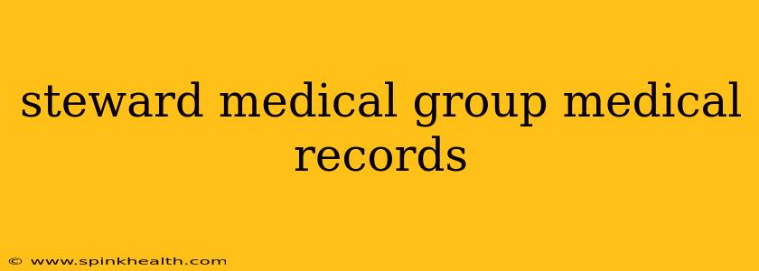 steward medical group medical records